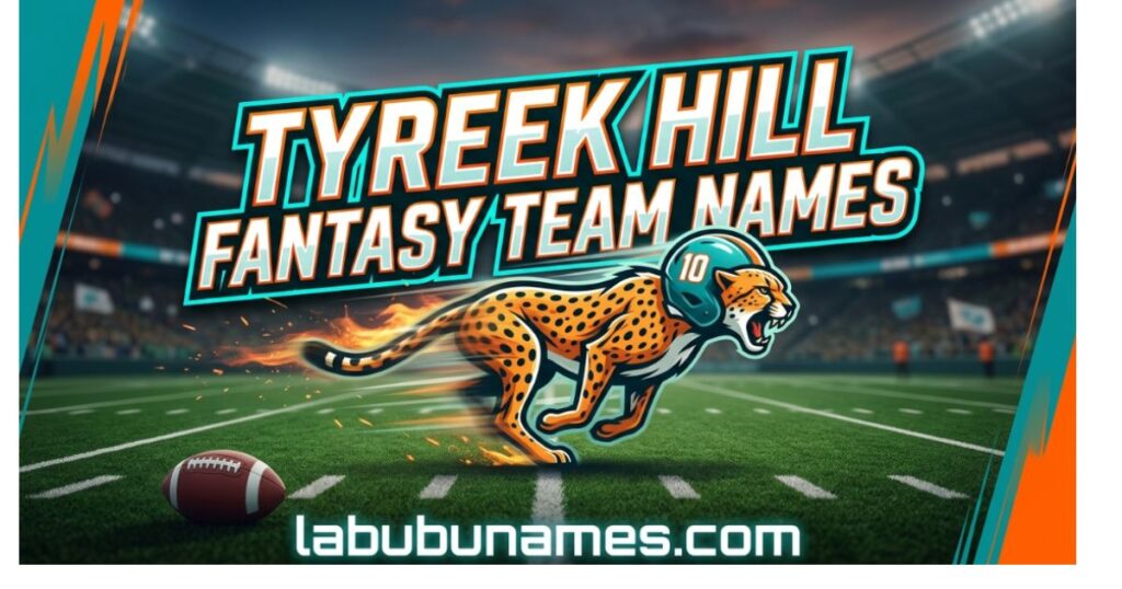 tyreek-hill-fantasy-team-names