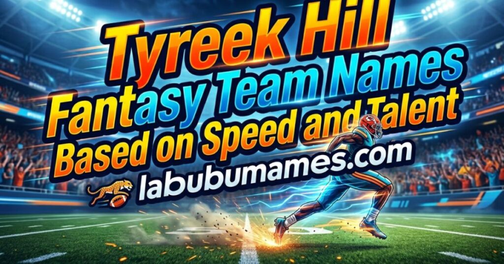 tyreek-hill-fantasy-team-names-based-on-speed-and-talent