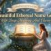 400-beautiful-ethereal-name-generator-with-deep-meaning-and-charm