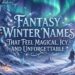 fantasy-winter-names-that-feel-magical-icy-and-unforgettable