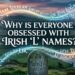 why-is-everyone-obsessed-with-irish-l-names