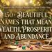 150-beautiful-names-that-mean-wealth-prosperity-and-abundance