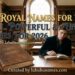 250-royal-names-for-boys-regal-powerful-and-unique-names-for-2026