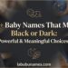 270-baby-names-that-mean-black-or-dark-unique-powerful-and-meaningful-choices-for-2026