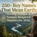 250-boy-names-that-mean-earth-strong-unique-and-nature-inspired-names-for-2026