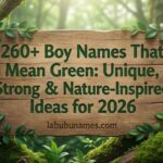 260+ Boy Names That Mean Green: Unique, Strong & Nature-Inspired Ideas for 2026