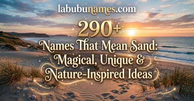 290-names-that-mean-sand-magical-unique-and-nature-inspired-ideas